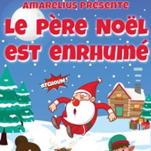 Le Père Noël Est Enrhumé - Théâtre La Fontaine D'argent, Aix-En-Provence