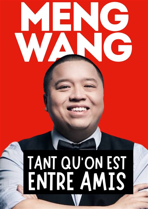 Meng Wang Dans Tant Qu'on Est Entre Amis