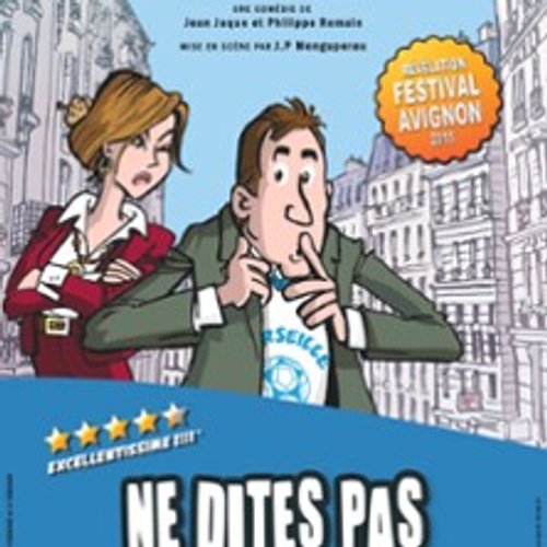 Ne Dites Pas À Ma Femme Que Je Suis Marseillais ! ( Tournée )